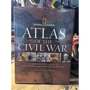 National Geographic Atlas of the Civil War Hardcover Neil Kagan Stephen Hyslop